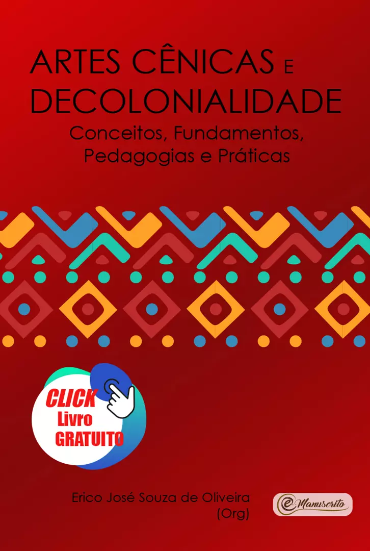 Artes Cênicas e Decolonialidade - Conceitos, Fundamentos, Pedagogias e Práticas